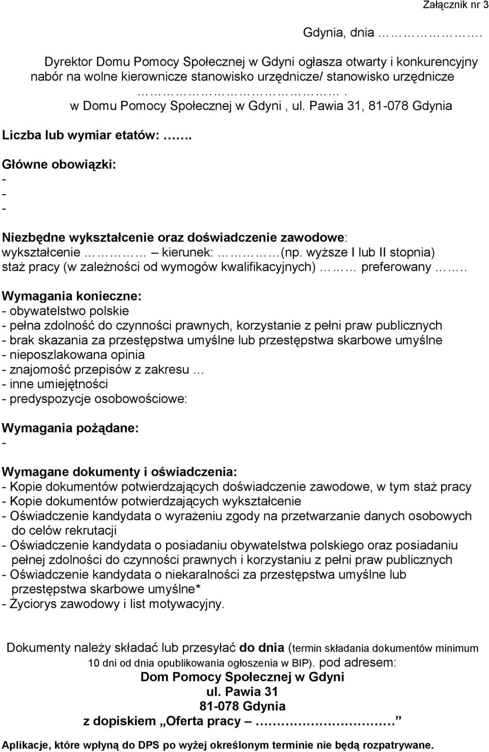wyższe I lub II stopnia) staż pracy (w zależności od wymogów kwalifikacyjnych) preferowany.