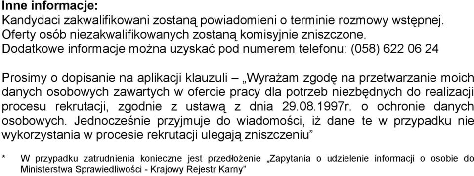 ofercie pracy dla potrzeb niezbędnych do realizacji procesu rekrutacji, zgodnie z ustawą z dnia 29.08.1997r. o ochronie danych osobowych.
