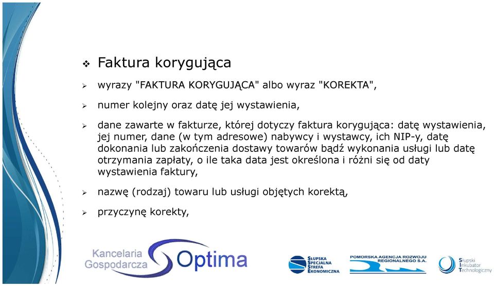NIP-y, datę dokonania lub zakończenia dostawy towarów bądź wykonania usługi lub datę otrzymania zapłaty, o ile taka data