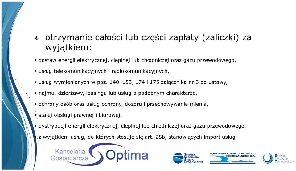 140 153, 174 i 175 załącznika nr 3 do ustawy, najmu, dzierżawy, leasingu lub usług o podobnym charakterze, ochrony osób oraz usług ochrony,