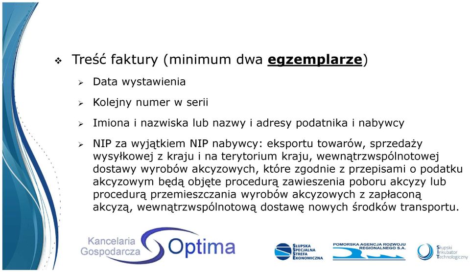 wewnątrzwspólnotowej dostawy wyrobów akcyzowych, które zgodnie z przepisami o podatku akcyzowym będą objęte procedurą