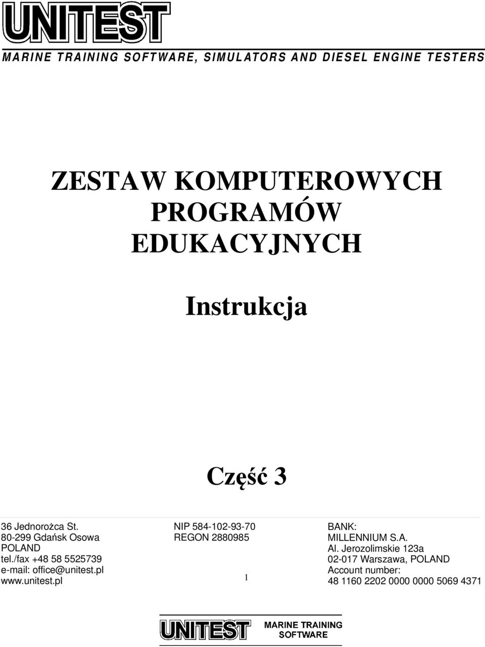 /fax +48 58 5525739 e-mail: office@unitest.pl www.unitest.pl NIP 584-102-93-70 REGON 2880985 1 BANK: MILLENNIUM S.