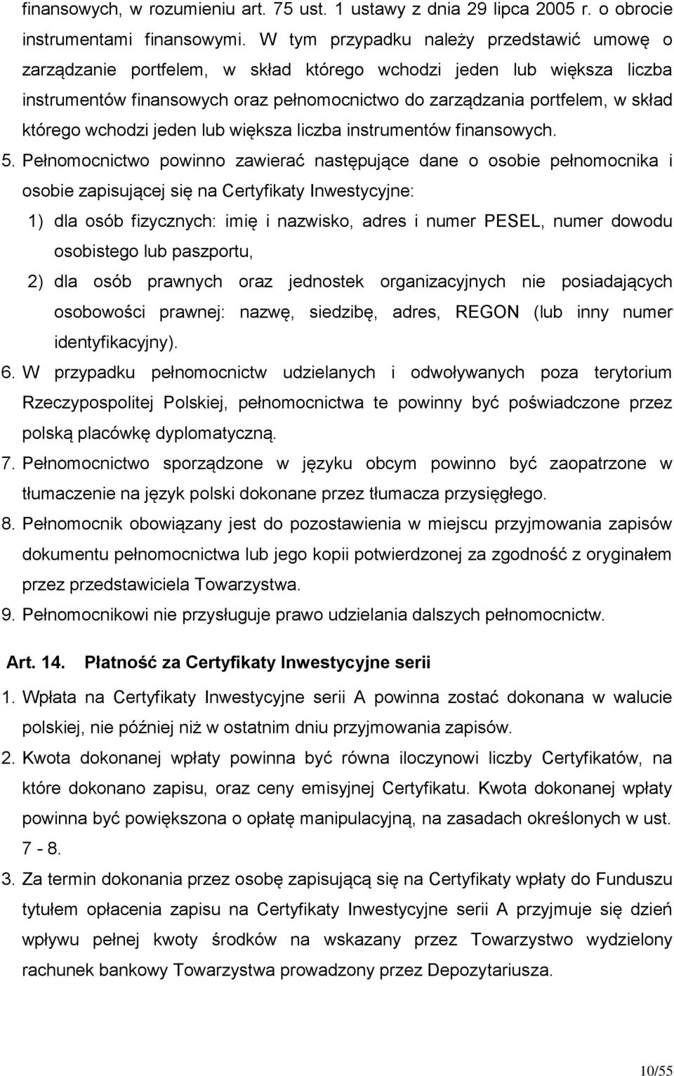 którego wchodzi jeden lub większa liczba instrumentów finansowych. 5.