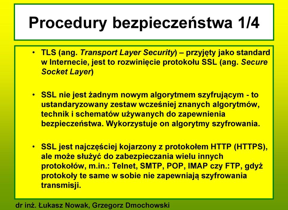 używanych do zapewnienia bezpieczeństwa. Wykorzystuje on algorytmy szyfrowania.