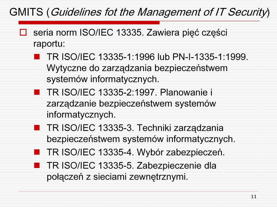 Wytyczne do zarządzania bezpieczeństwem systemów informatycznych. TR ISO/IEC 13335-2:1997.