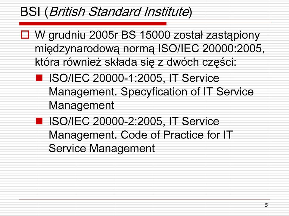 ISO/IEC 20000-1:2005, IT Service Management.