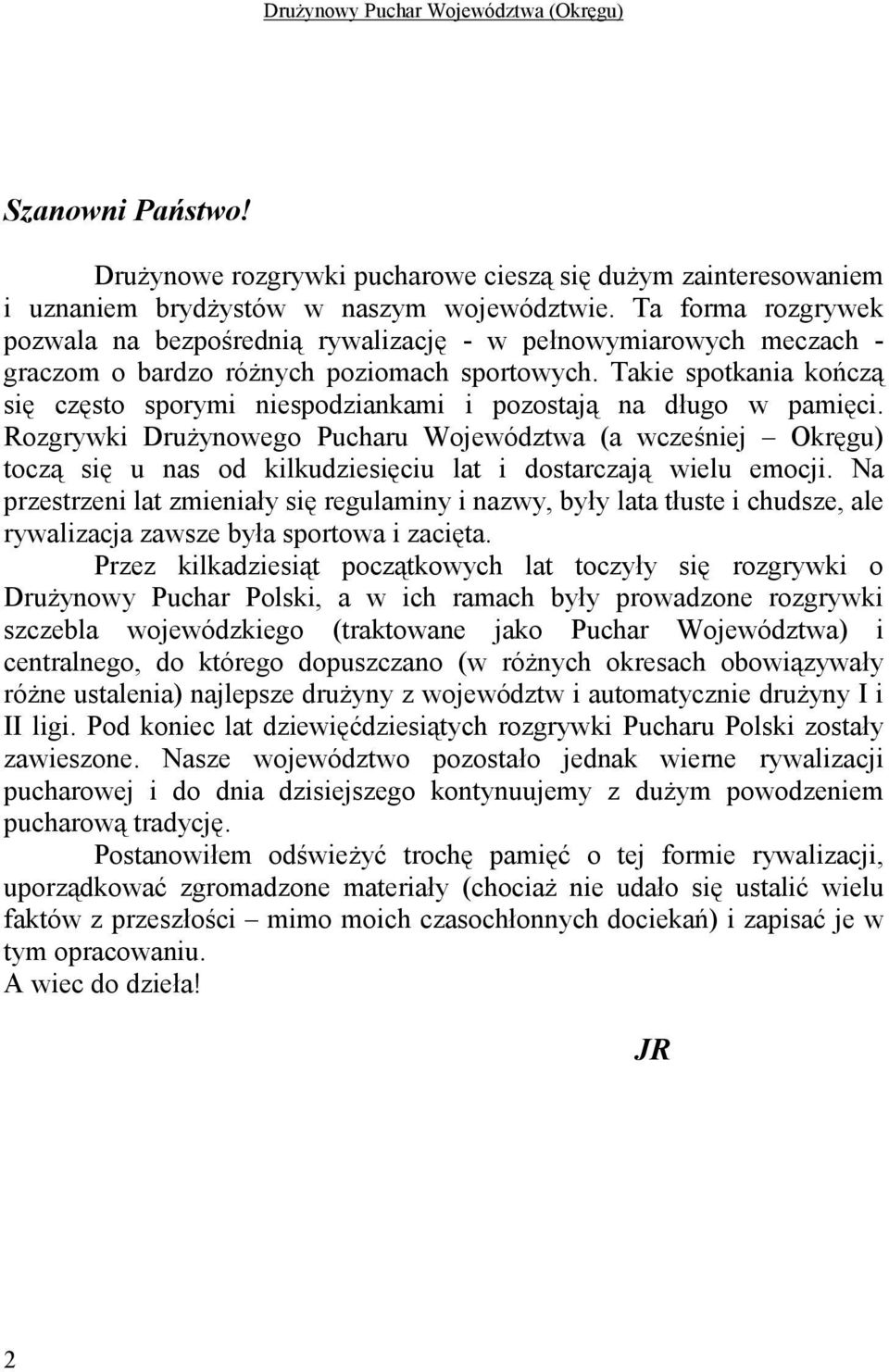 Takie spotkania kończą się często sporymi niespodziankami i pozostają na długo w pamięci.