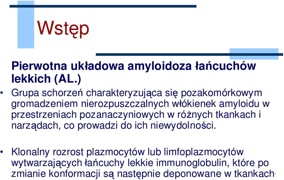 przestrzeniach pozanaczyniowych w różnych tkankach i narządach, co prowadzi do ich niewydolności.