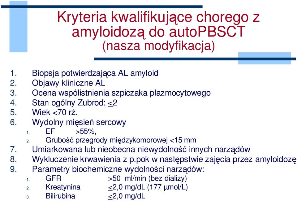 Grubość przegrody międzykomorowej <15 mm 7. Umiarkowana lub nieobecna niewydolność innych narządów 8. Wykluczenie krwawienia z p.