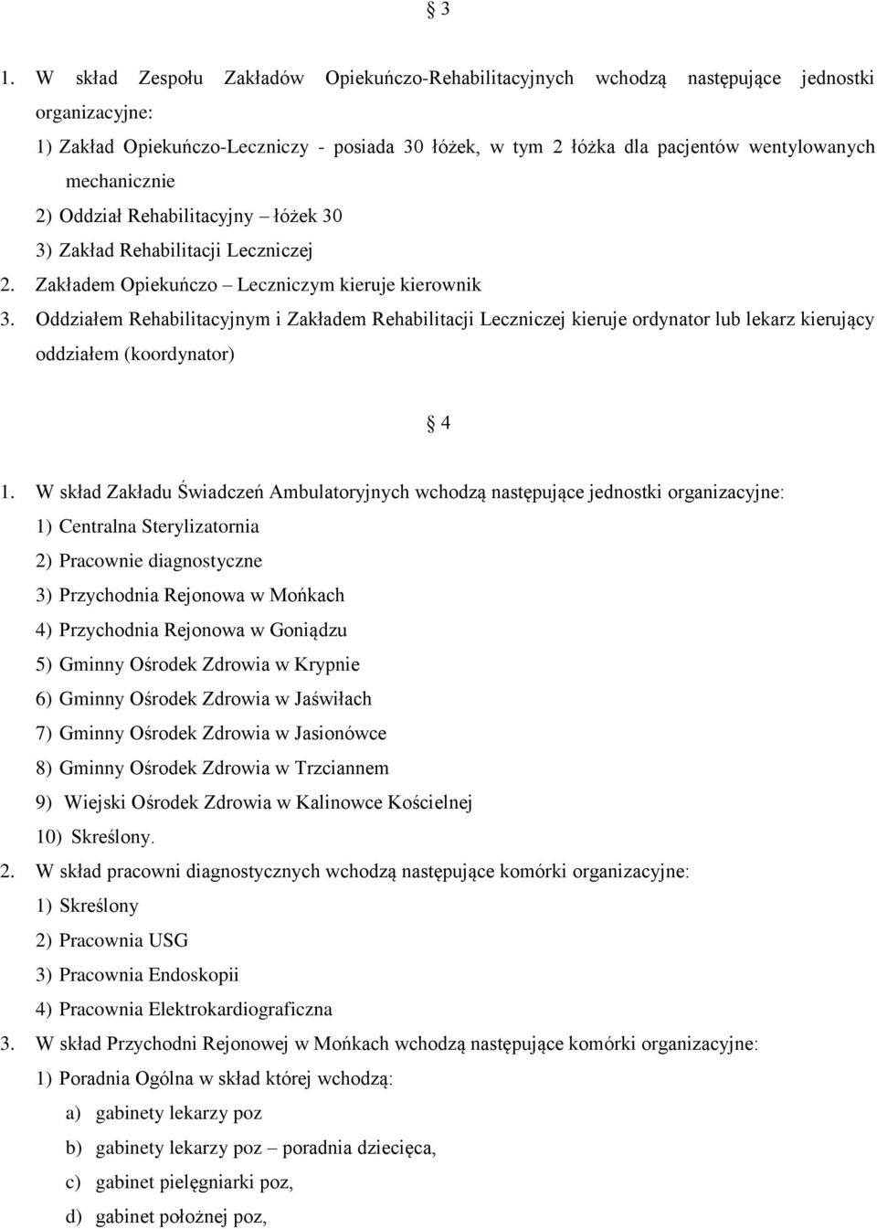 Oddziałem Rehabilitacyjnym i Zakładem Rehabilitacji Leczniczej kieruje ordynator lub lekarz kierujący oddziałem (koordynator) 4 1.