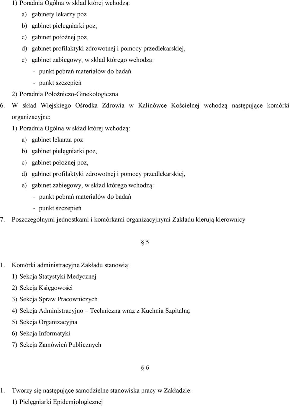 Poszczególnymi jednostkami i komórkami organizacyjnymi Zakładu kierują kierownicy 5 1.