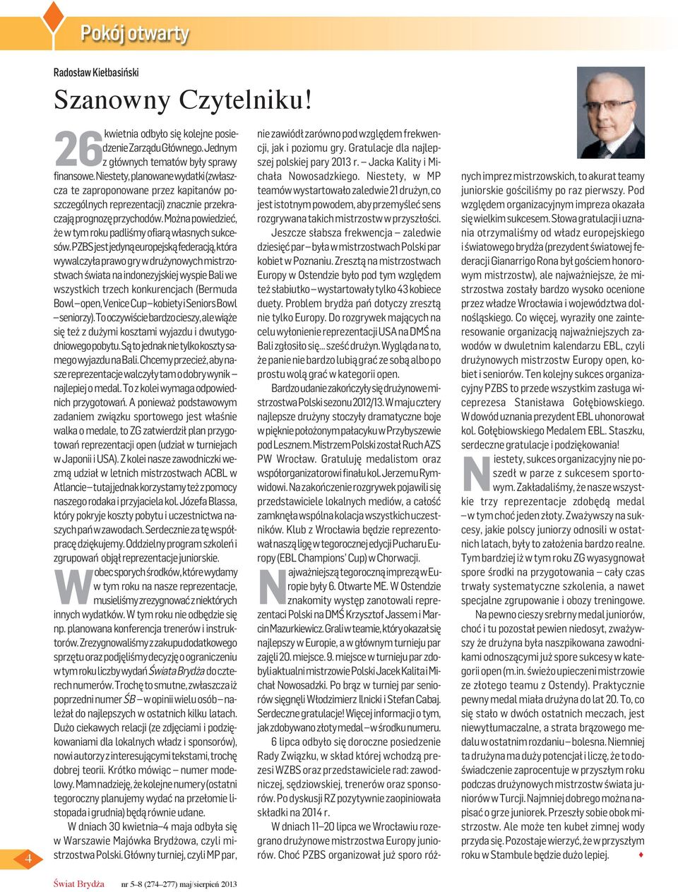 Można powiedzieć, że w tym roku padliśmy ofiarą własnych sukcesów.