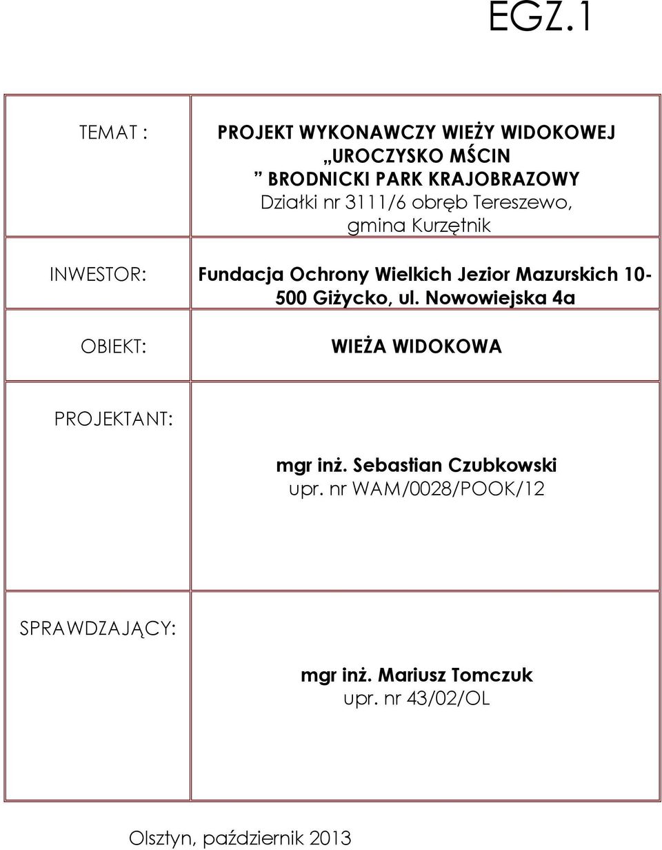 10-500 Giżycko, ul. Nowowiejska 4a OBIEKT: WIEŻA WIDOKOWA PROJEKTANT: mgr inż.