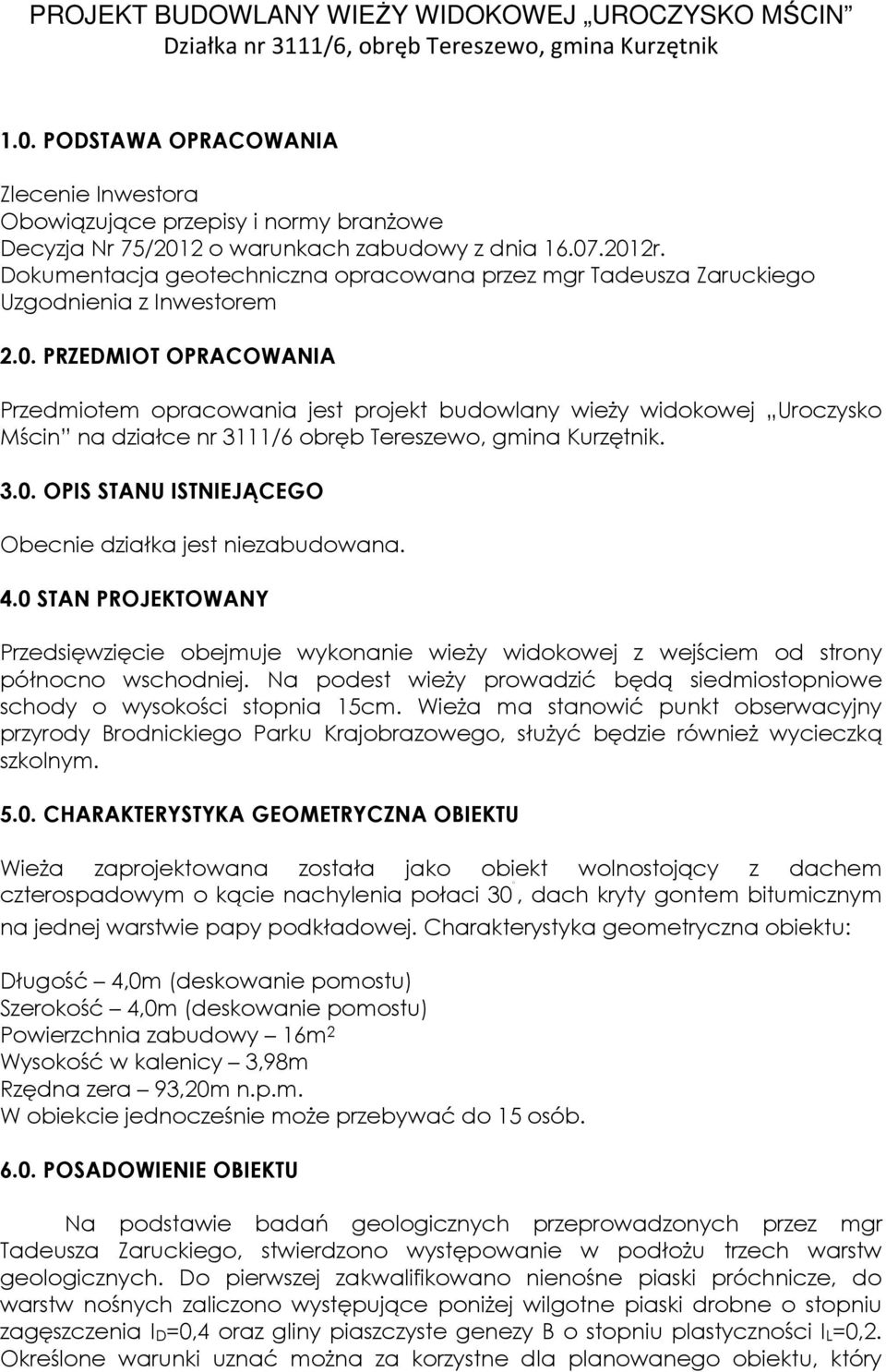 Dokumentacja geotechniczna opracowana przez mgr Taeusza Zaruckiego Uzgonienia z Inwestorem 2.0.