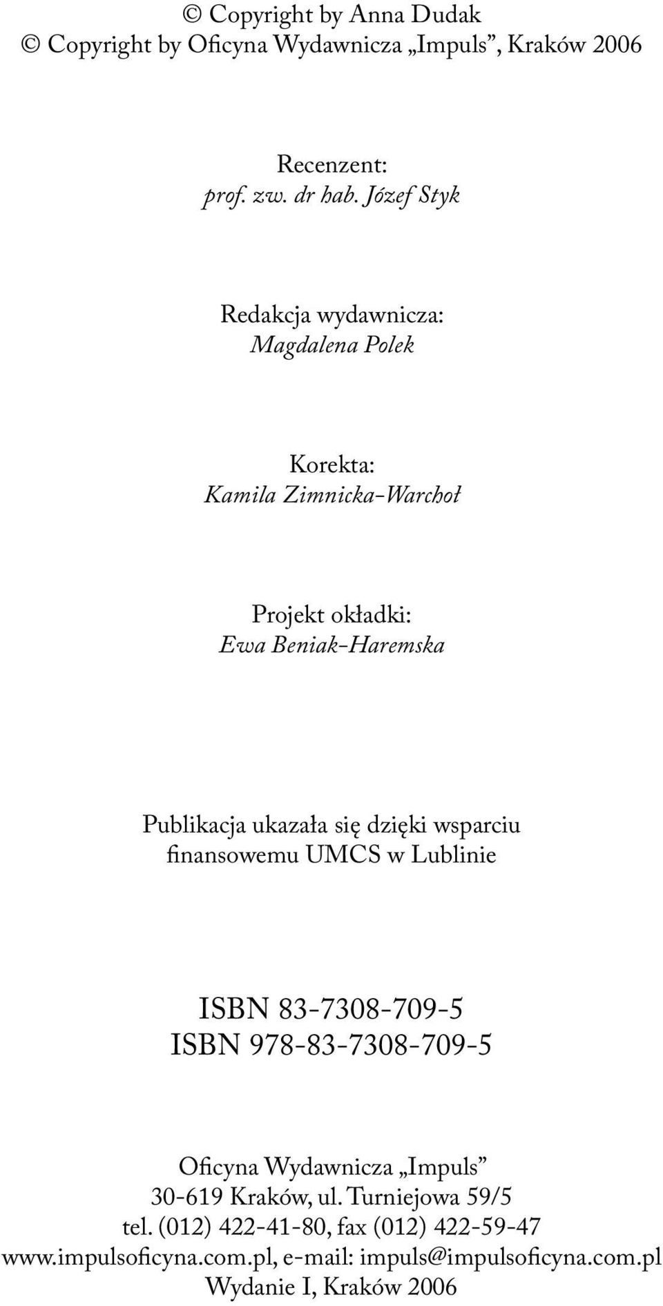 ukazała się dzięki wsparciu finansowemu UMCS w Lublinie ISBN 83-7308-709-5 ISBN 978-83-7308-709-5 Oficyna Wydawnicza Impuls