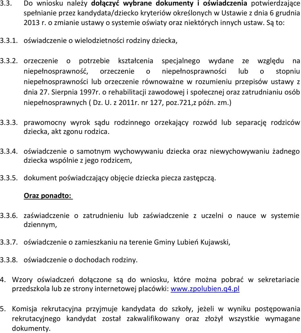 orzeczenie o potrzebie kształcenia specjalnego wydane ze względu na niepełnosprawność, orzeczenie o niepełnosprawności lub o stopniu niepełnosprawności lub orzeczenie równoważne w rozumieniu