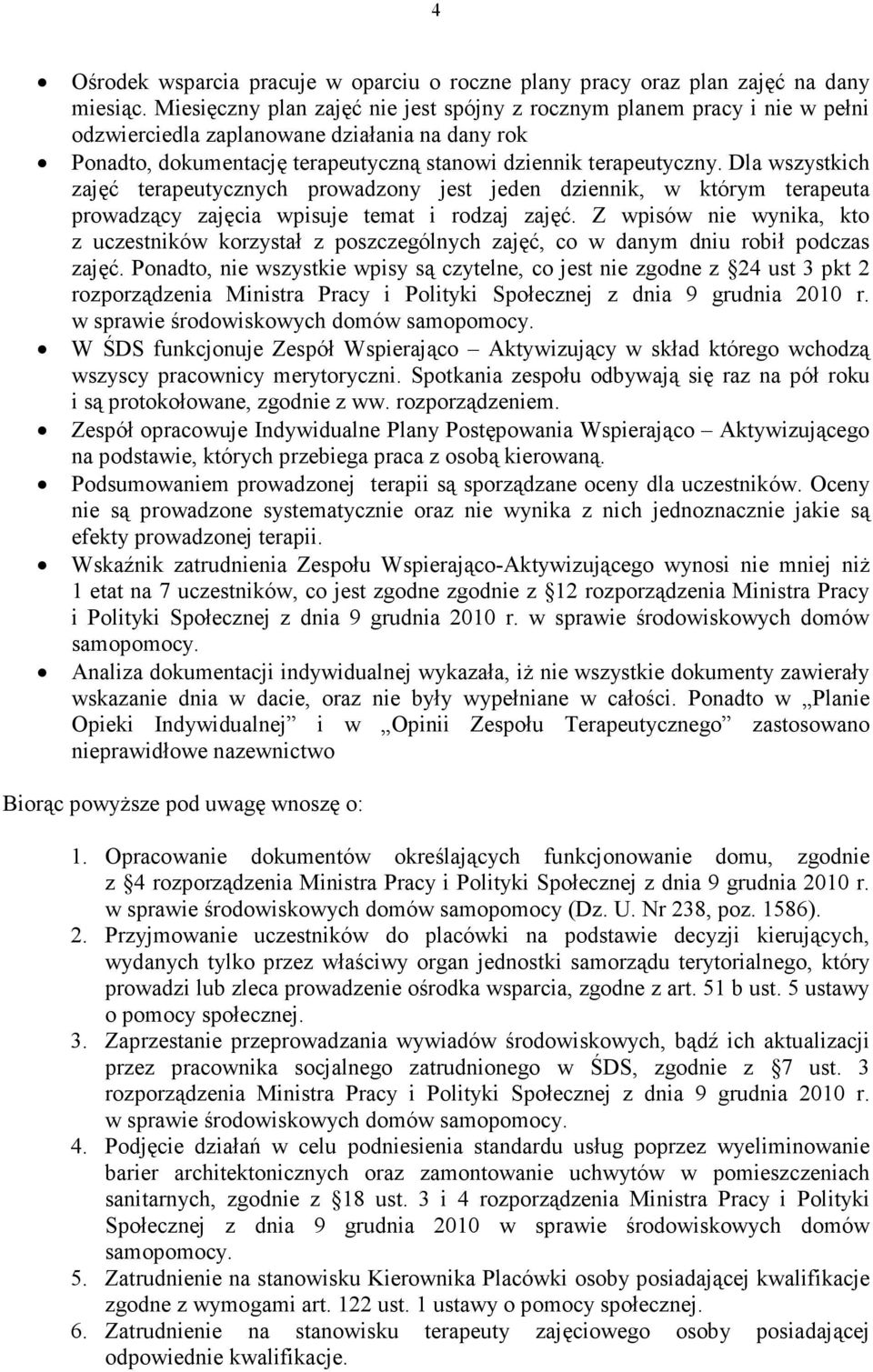 Dla wszystkich zajęć terapeutycznych prowadzony jest jeden dziennik, w którym terapeuta prowadzący zajęcia wpisuje temat i rodzaj zajęć.