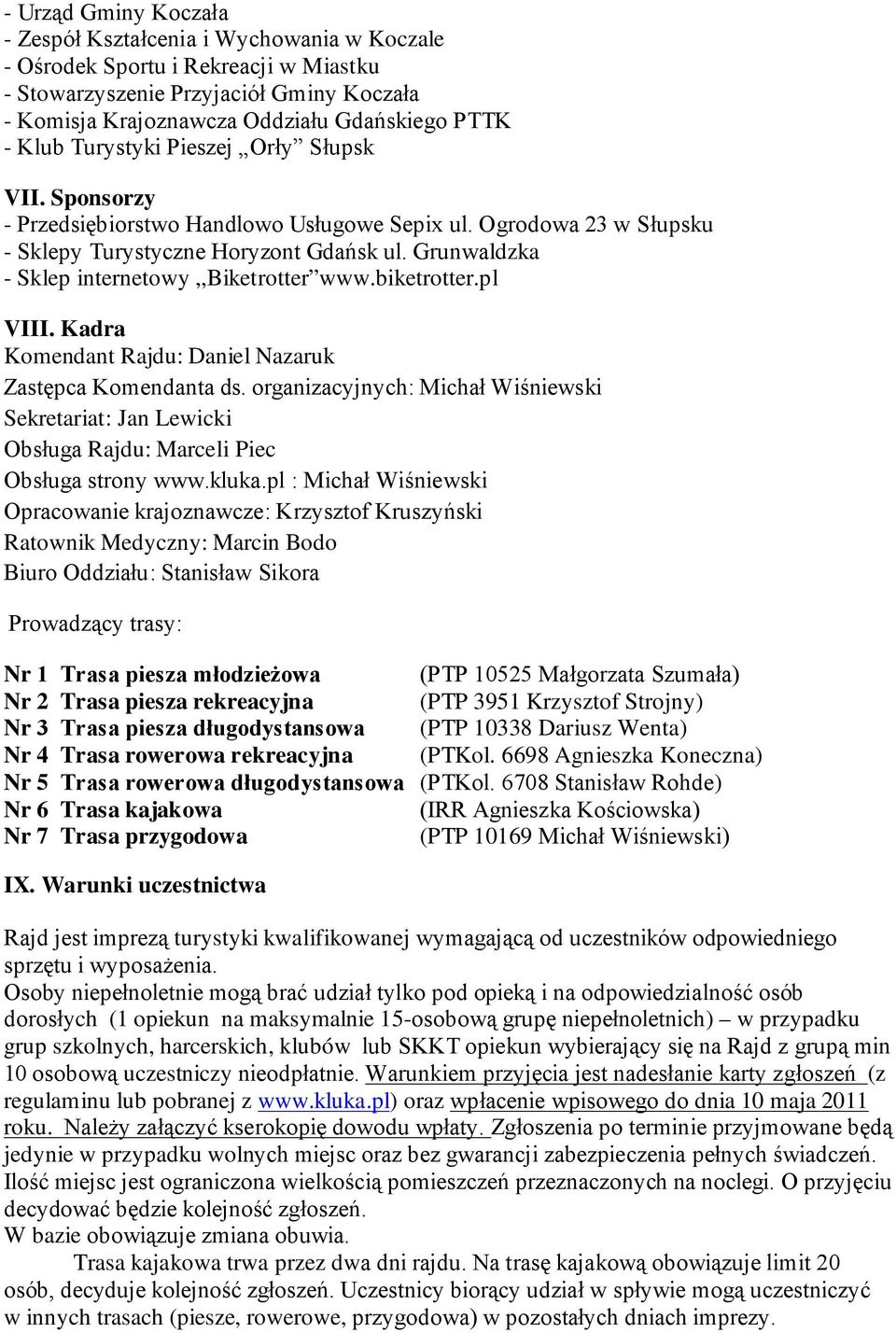 Grunwaldzka - Sklep internetowy,,biketrotter www.biketrotter.pl VIII. Kadra Komendant Rajdu: Daniel Nazaruk Zastępca Komendanta ds.