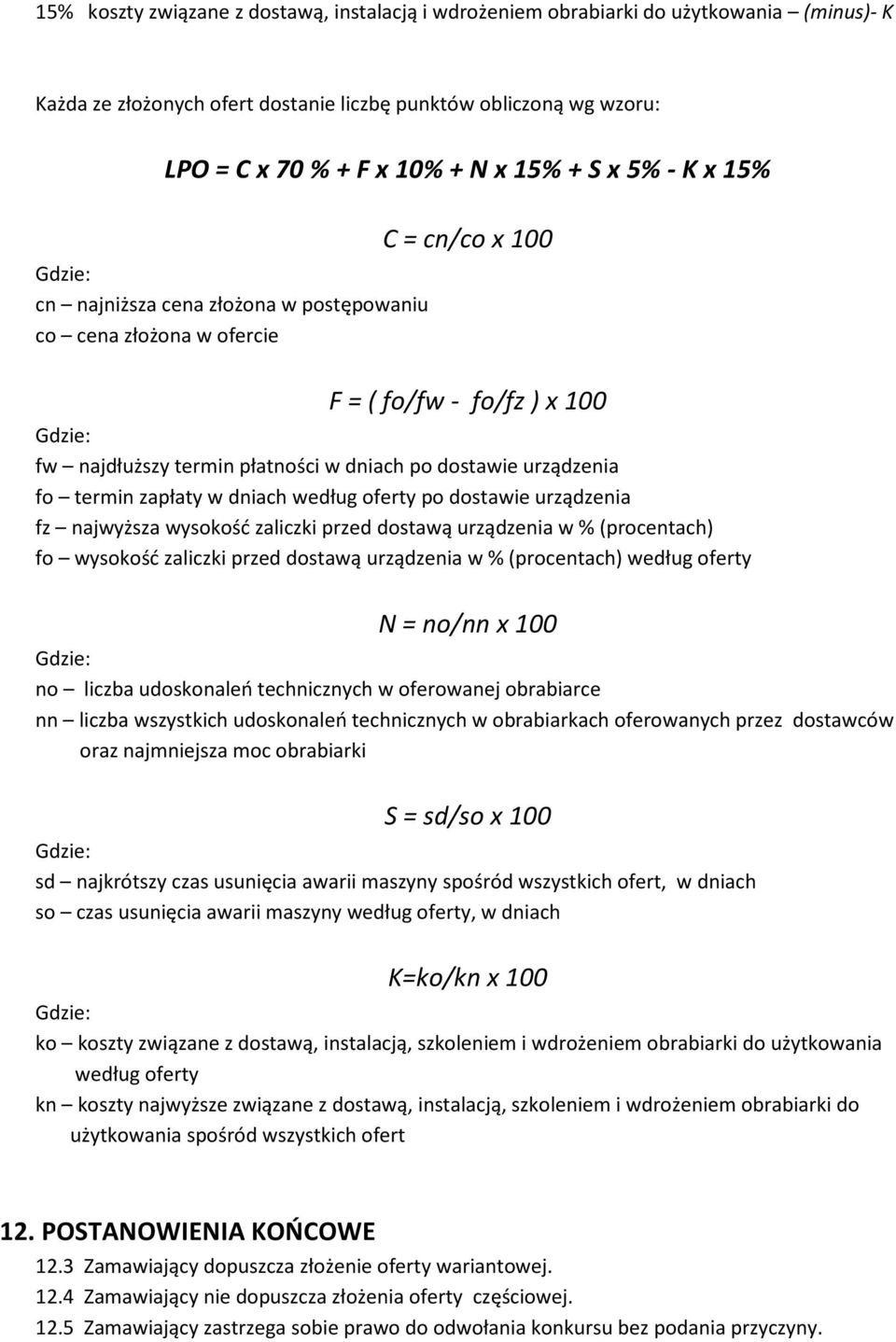 zapłaty w dniach według oferty po dostawie urządzenia fz najwyższa wysokość zaliczki przed dostawą urządzenia w % (procentach) fo wysokość zaliczki przed dostawą urządzenia w % (procentach) według