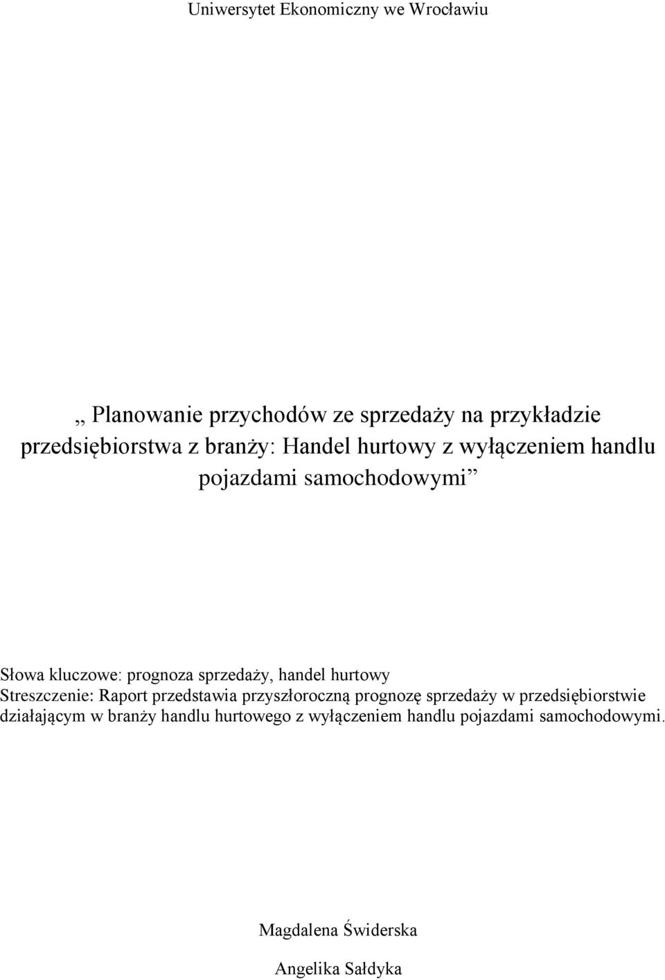 handel hurtowy Streszczenie: Raport przedstawia przyszłoroczną prognozę sprzedaży w przedsiębiorstwie