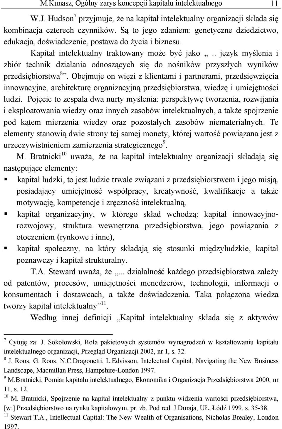 . język myślenia i zbiór technik działania odnoszących się do nośników przyszłych wyników przedsiębiorstwa 8.
