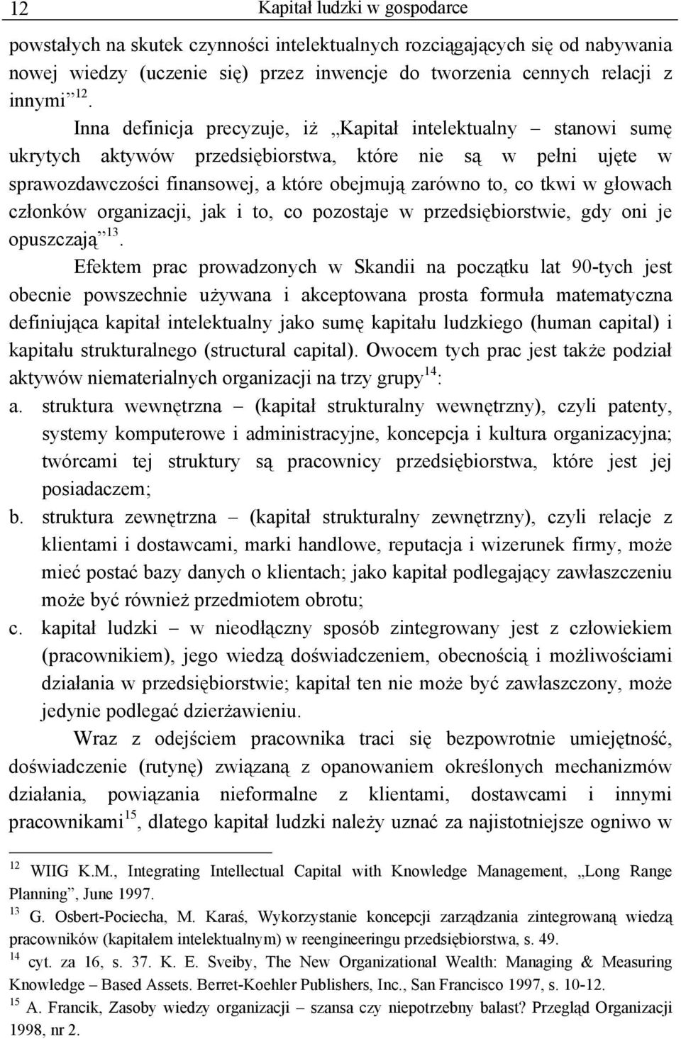 głowach członków organizacji, jak i to, co pozostaje w przedsiębiorstwie, gdy oni je opuszczają 13.