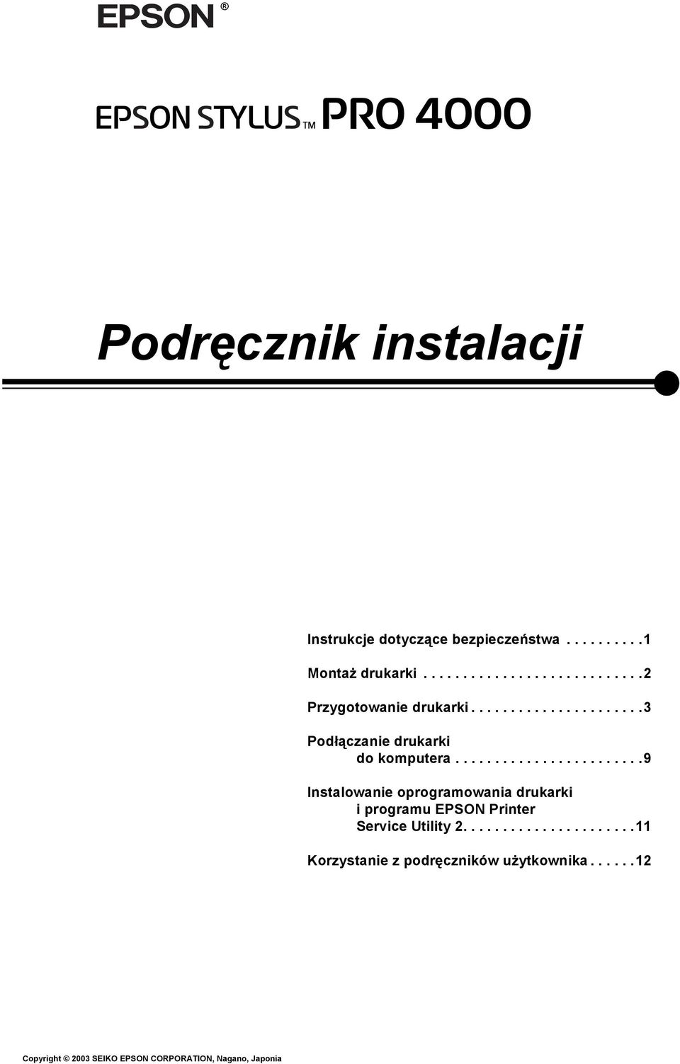 .......................9 Instalowanie oprogramowania drukarki i programu EPSON Printer Service Utility 2.