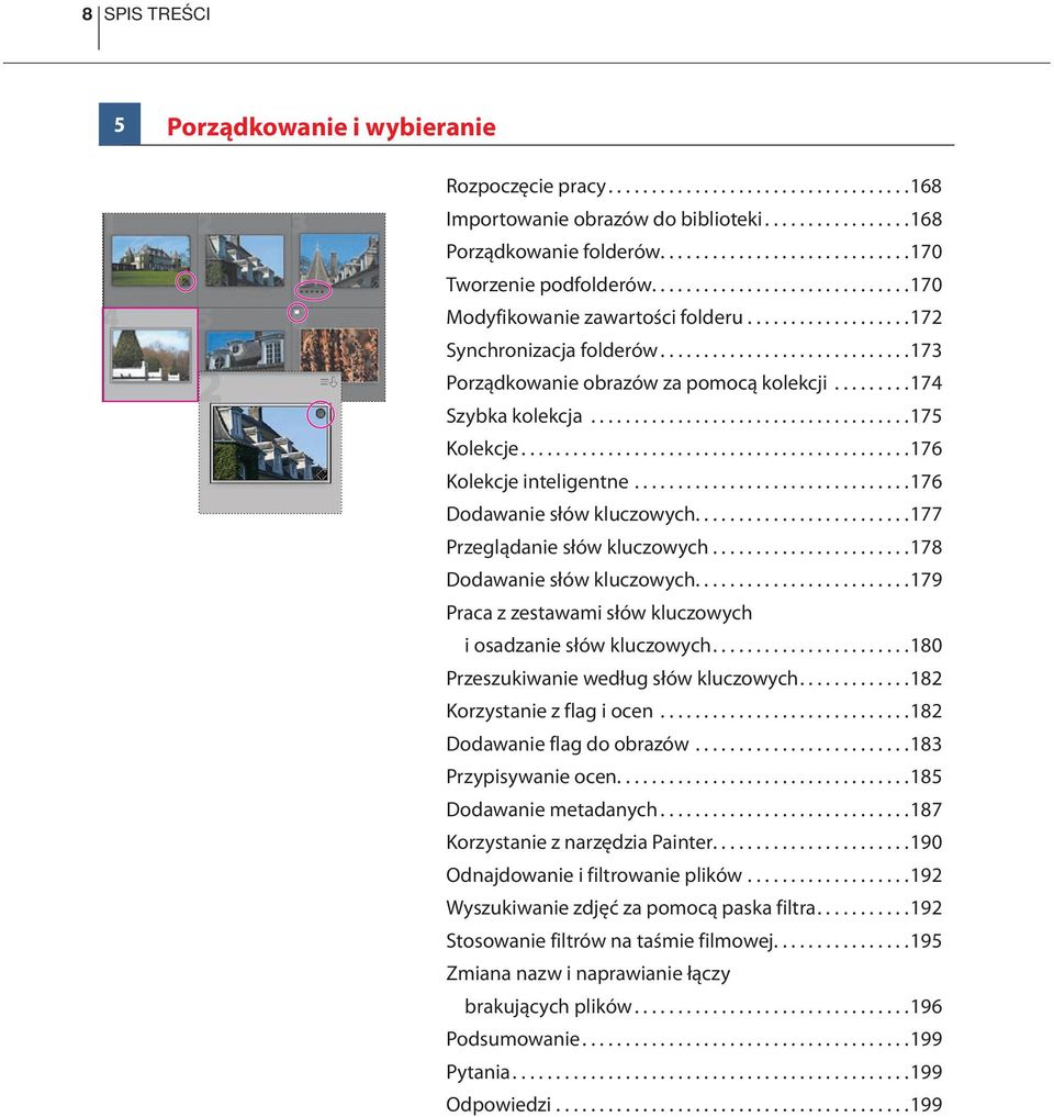 ........................... 173 Porządkowanie obrazów za pomocą kolekcji........ 174 Szybka kolekcja.................................... 175 Kolekcje............................................ 176 Kolekcje inteligentne.
