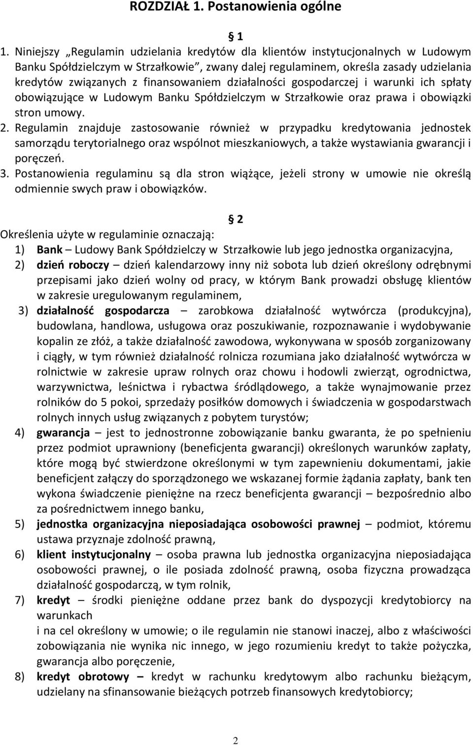 finansowaniem działalności gospodarczej i warunki ich spłaty obowiązujące w Ludowym Banku Spółdzielczym w Strzałkowie oraz prawa i obowiązki stron umowy. 2.