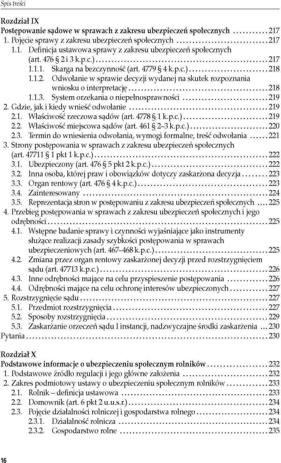 Gdzie, jak i kiedy wnieść odwołanie 219 2.1. Właściwość rzeczowa sądów (art. 4778 1 k.p.c.) 219 2.2. Właściwość miejscowa sądów (art. 461 2 3 