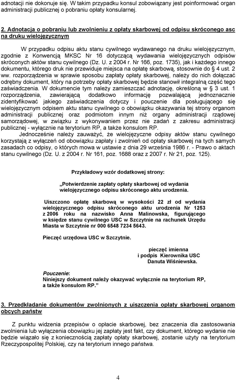 MKSC Nr 16 dotyczącą wydawania wielojęzycznych odpisów skróconych aktów stanu cywilnego (Dz. U. z 2004 r. Nr 166, poz.