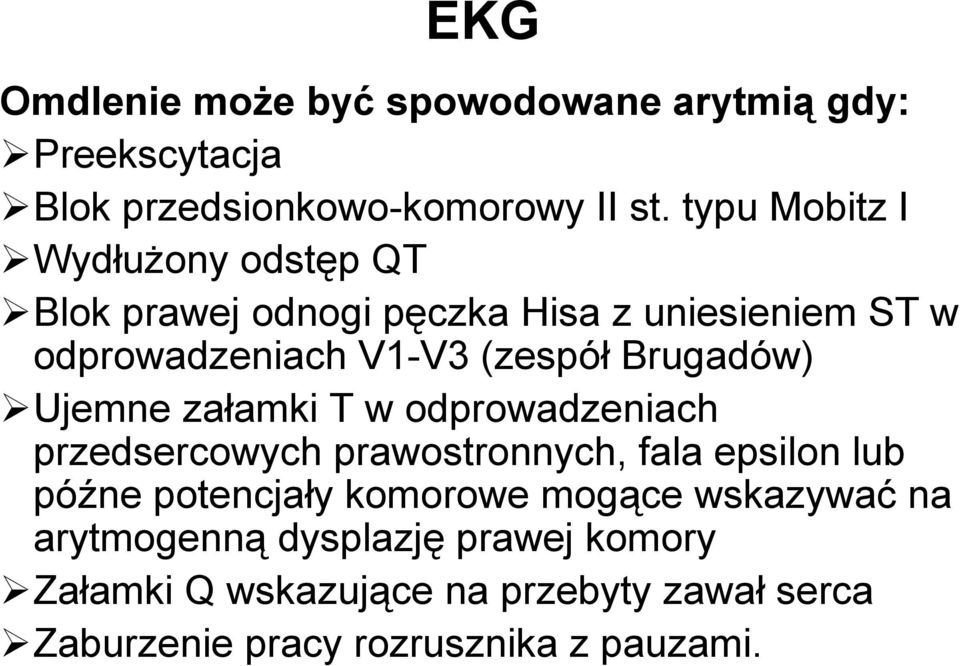 Brugadów) Ujemne załamki T w odprowadzeniach przedsercowych prawostronnych, fala epsilon lub późne potencjały