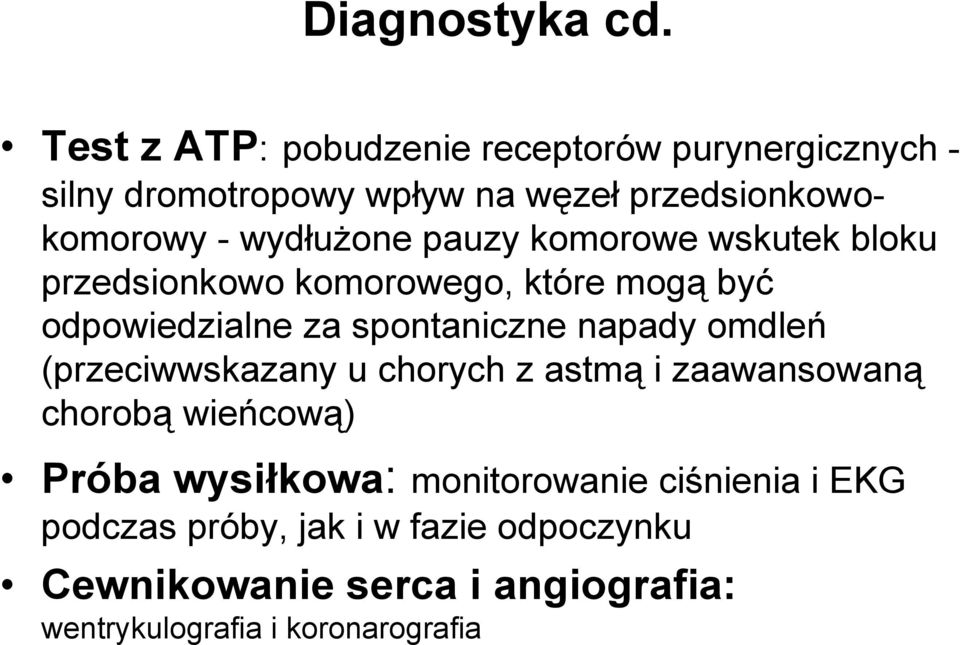 wydłuŝone pauzy komorowe wskutek bloku przedsionkowo komorowego, które mogą być odpowiedzialne za spontaniczne napady