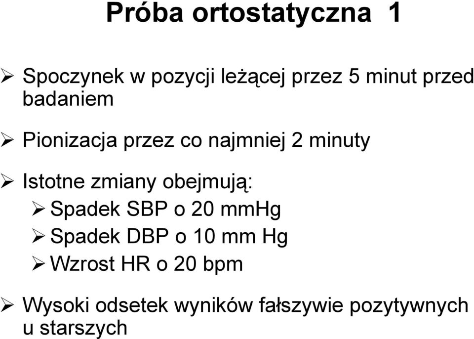 zmiany obejmują: Spadek SBP o 20 mmhg Spadek DBP o 10 mm Hg