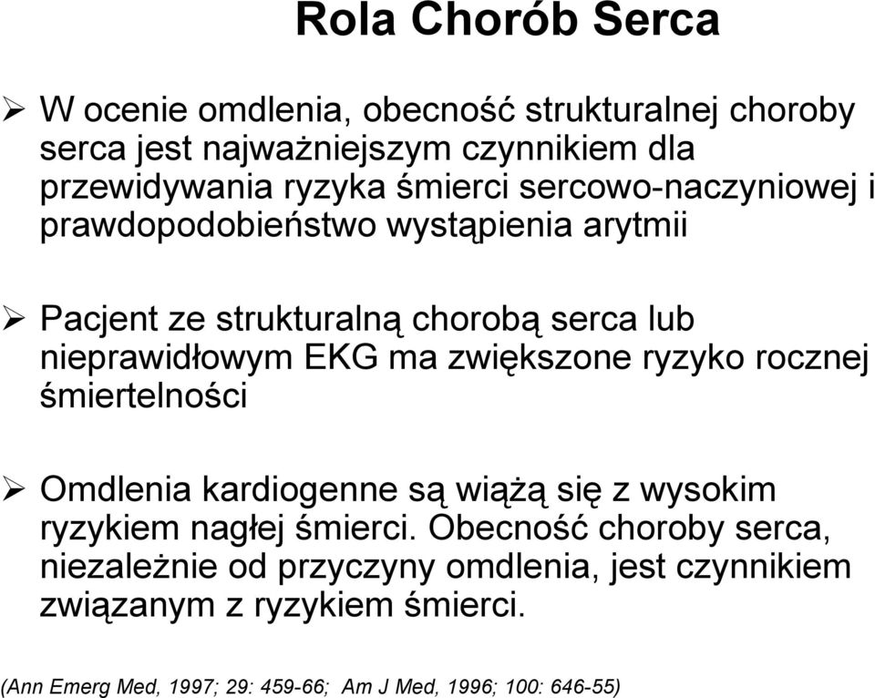 zwiększone ryzyko rocznej śmiertelności Omdlenia kardiogenne są wiąŝą się z wysokim ryzykiem nagłej śmierci.