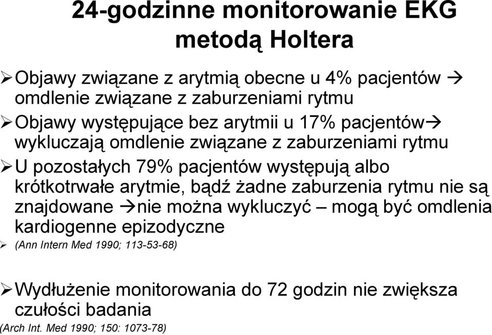 albo krótkotrwałe arytmie, bądź Ŝadne zaburzenia rytmu nie są znajdowane nie moŝna wykluczyć mogą być omdlenia kardiogenne epizodyczne