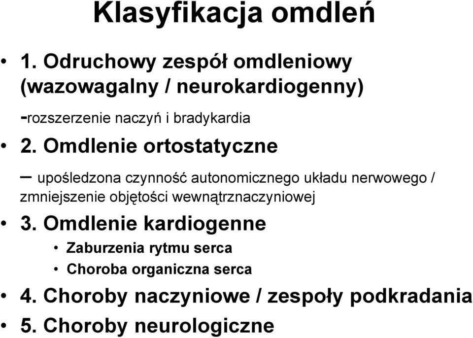 2. Omdlenie ortostatyczne upośledzona czynność autonomicznego układu nerwowego / zmniejszenie