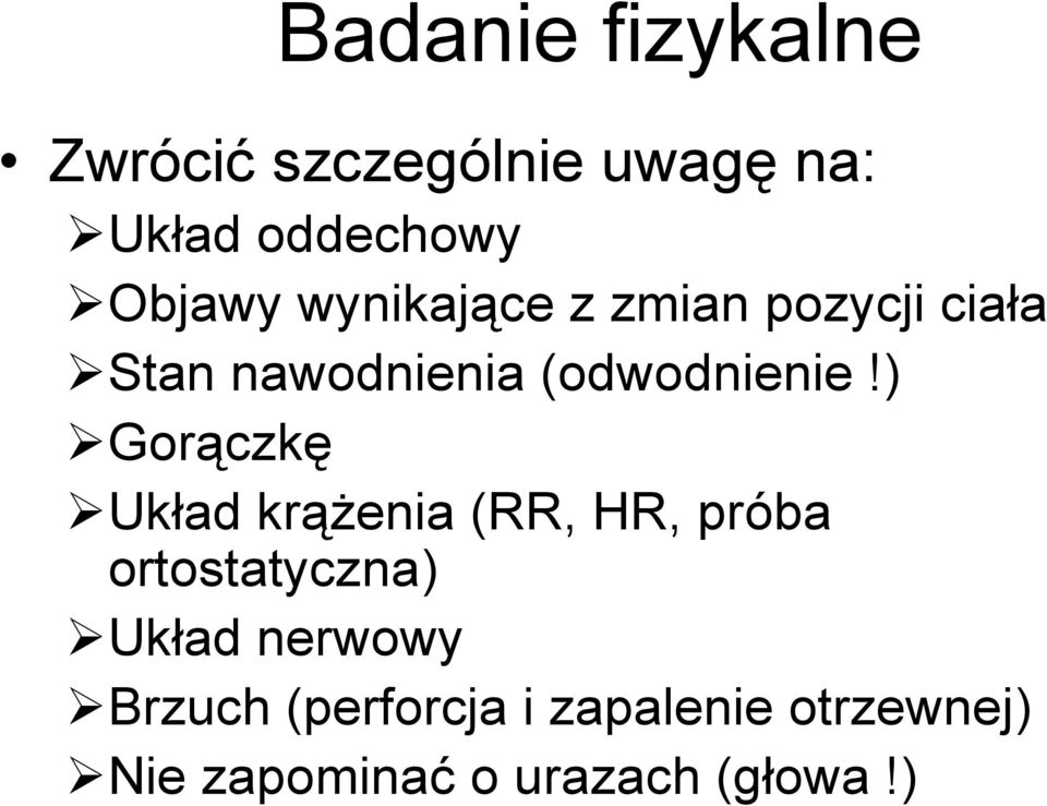 ) Gorączkę Układ krąŝenia (RR, HR, próba ortostatyczna) Układ nerwowy