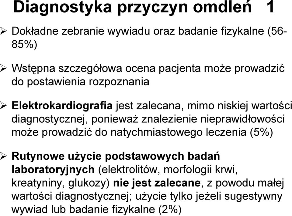 moŝe prowadzić do natychmiastowego leczenia (5%) Rutynowe uŝycie podstawowych badań laboratoryjnych (elektrolitów, morfologii krwi,