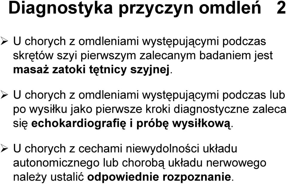 U chorych z omdleniami występującymi podczas lub po wysiłku jako pierwsze kroki diagnostyczne zaleca się