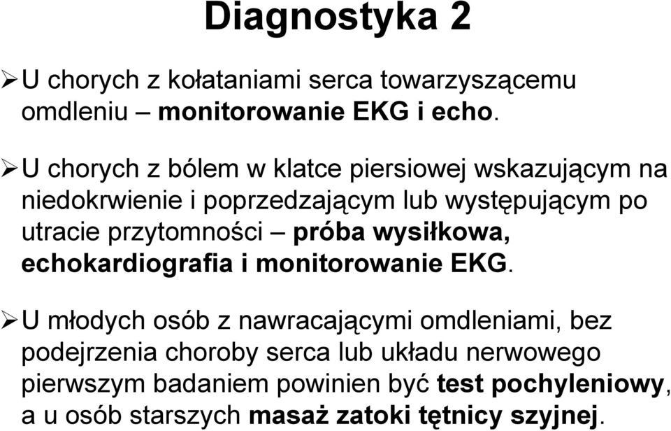 przytomności próba wysiłkowa, echokardiografia i monitorowanie EKG.