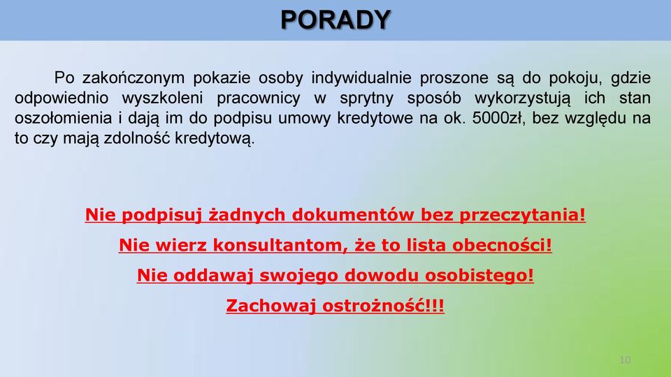 5000zł, bez względu na to czy mają zdolność kredytową. Nie podpisuj żadnych dokumentów bez przeczytania!