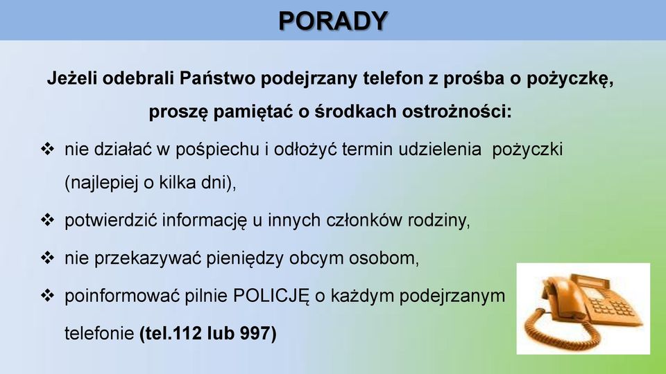 (najlepiej o kilka dni), potwierdzić informację u innych członków rodziny, nie przekazywać