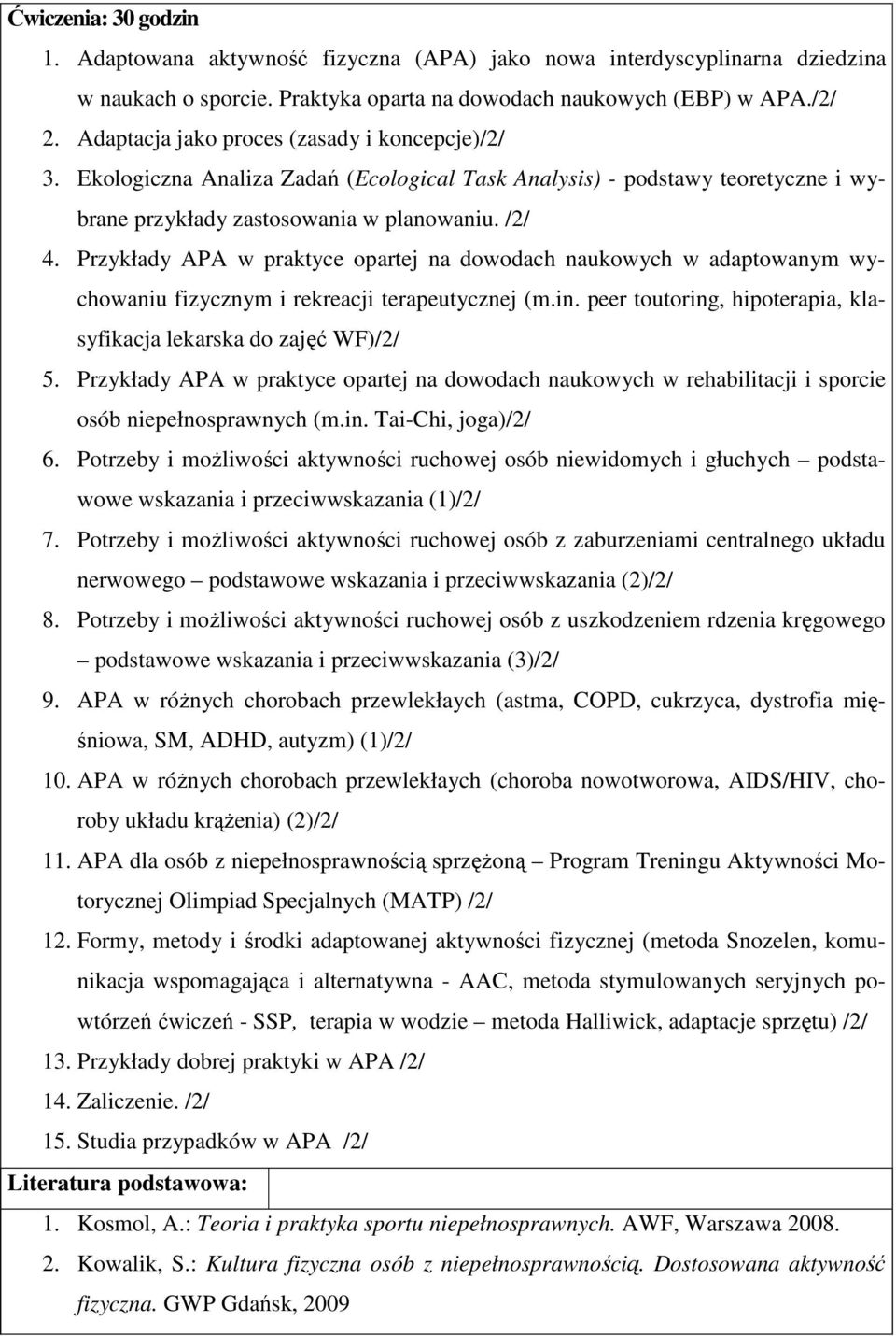 Przykłady APA w praktyce opartej na dowodach naukowych w adaptowanym wychowaniu fizycznym i rekreacji terapeutycznej (m.in. peer toutoring, hipoterapia, klasyfikacja lekarska do zajęć WF)/2/ 5.