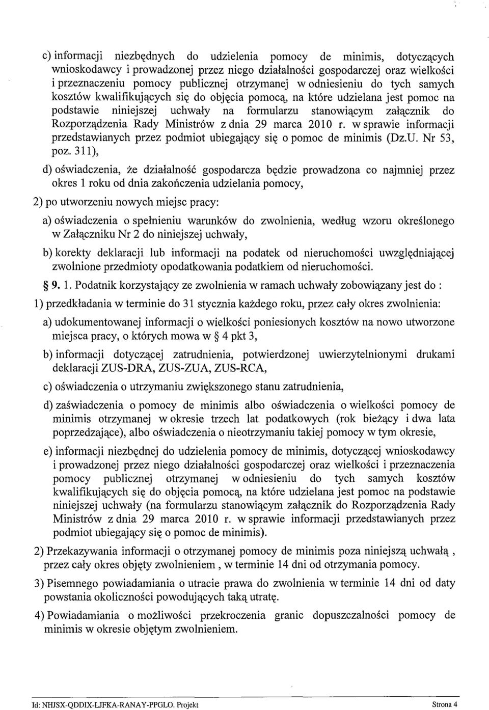 Ministrów z dnia 29 marca 2010 r. w sprawie informacji przedstawianych przez podmiot ubiegający się o pomoc de minimis (Dz.U. Nr 53, poz.