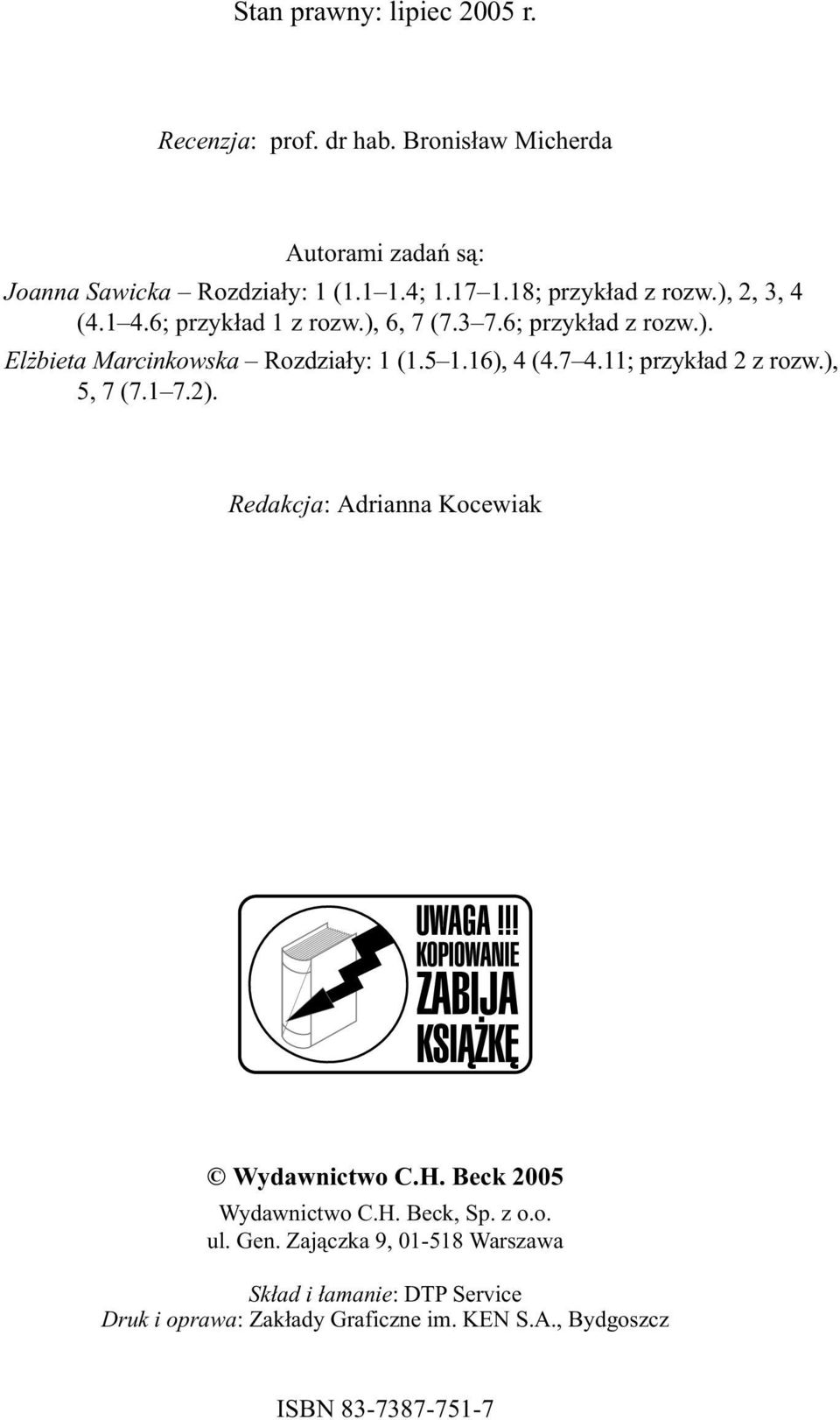 16), 4 (4.7 4.11; przyk³ad 2 z rozw.), 5, 7 (7.1 7.2). Redakcja: Adrianna Kocewiak Wydawnictwo C.H. Beck 2005 Wydawnictwo C.H. Beck, Sp.
