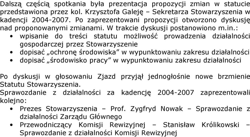 : wpisanie do treści statutu moŝliwość prowadzenia działalności gospodarczej przez Stowarzyszenie dopisać ochronę środowiska w wypunktowaniu zakresu działalności dopisać środowisko pracy w