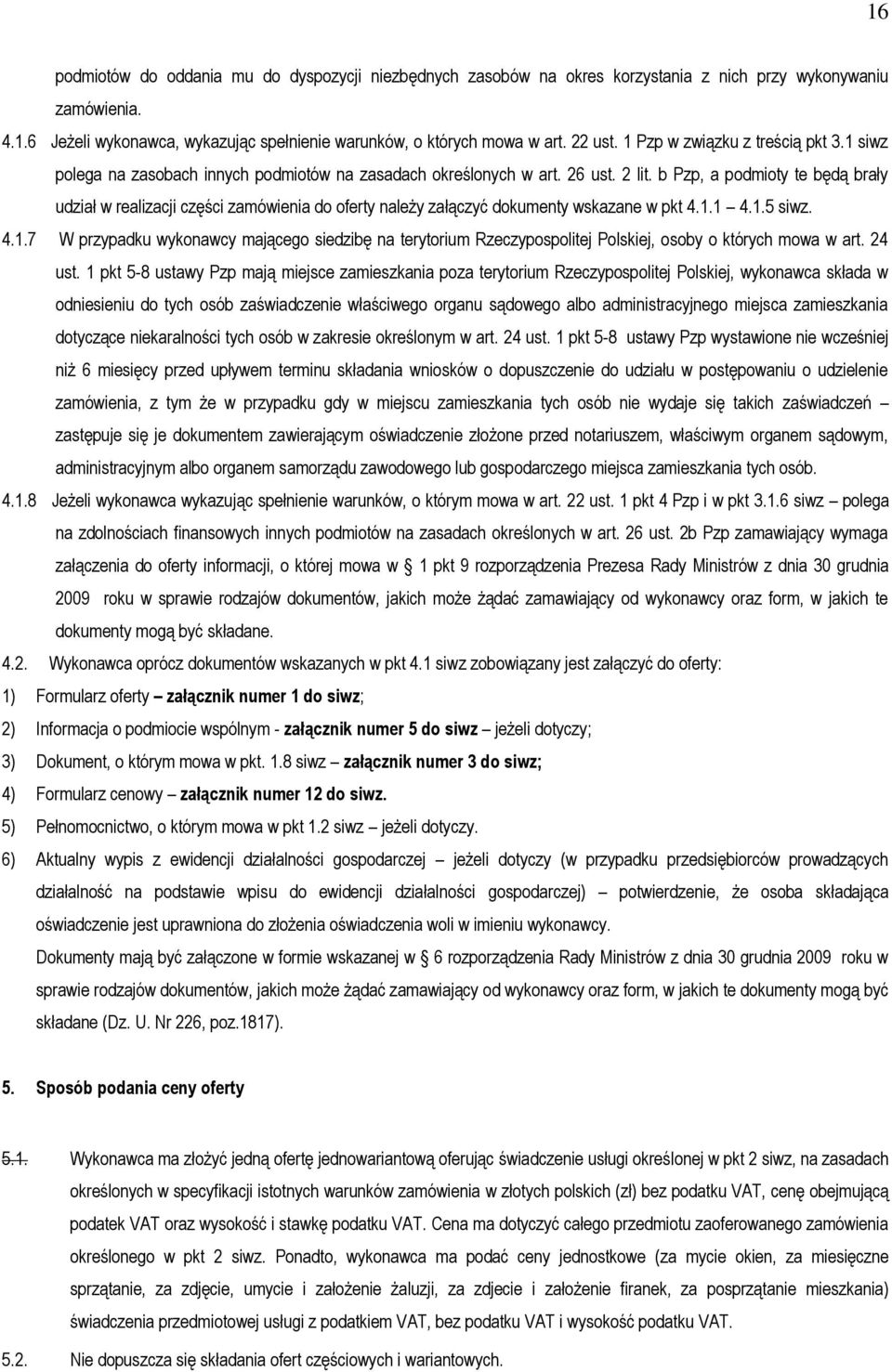 b Pzp, a podmioty te będą brały udział w realizacji części zamówienia do oferty należy załączyć dokumenty wskazane w pkt 4.1.