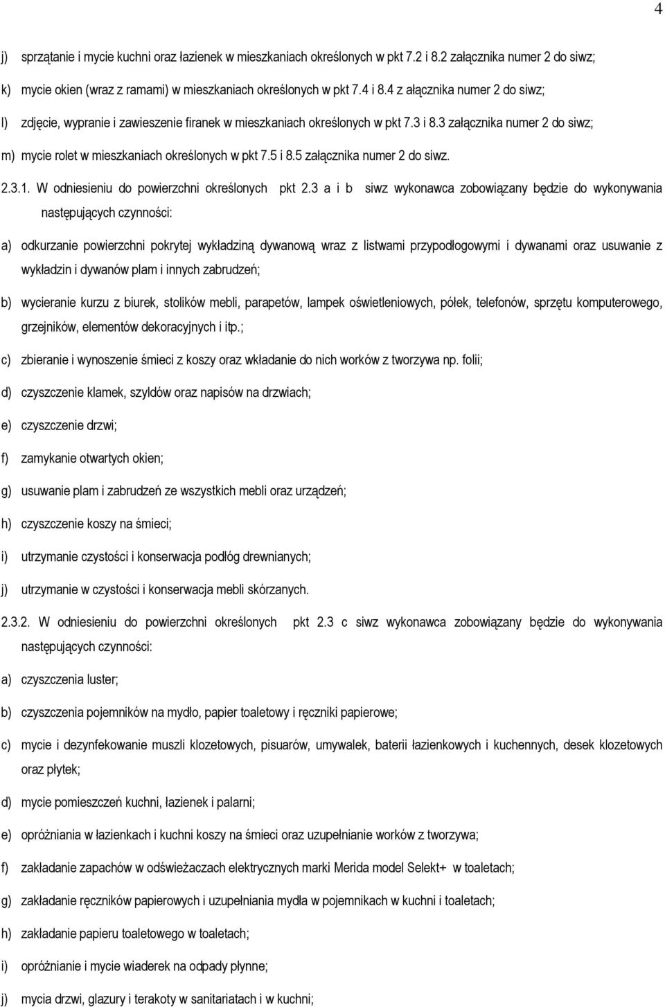 5 i 8.5 załącznika numer 2 do siwz. 2.3.1. W odniesieniu do powierzchni określonych pkt 2.