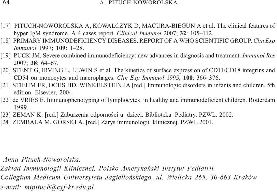 Immunol Res 2007; 38: 64 67. [20] STENT G, IRVING L, LEWIN S et al. The kinetics of surface expression of CD11/CD18 integrins and CD54 on monocytes and macrophages.